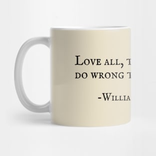 Love All, Trust a Few, Do Wrong to None Shakespeare Quote Mug